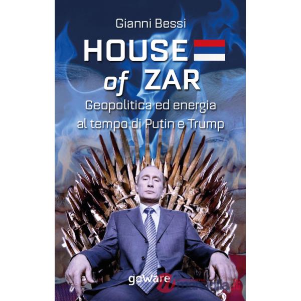 House of zar. Geopolitica ed energia al tempo di Putin, Erdogan e Trump
