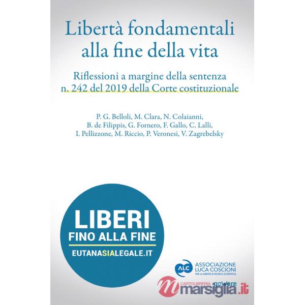 Libertà fondamentali alla fine della vita. Riflessioni a margine della sentenza n. 242 del 2019 della Corte Costituzionale