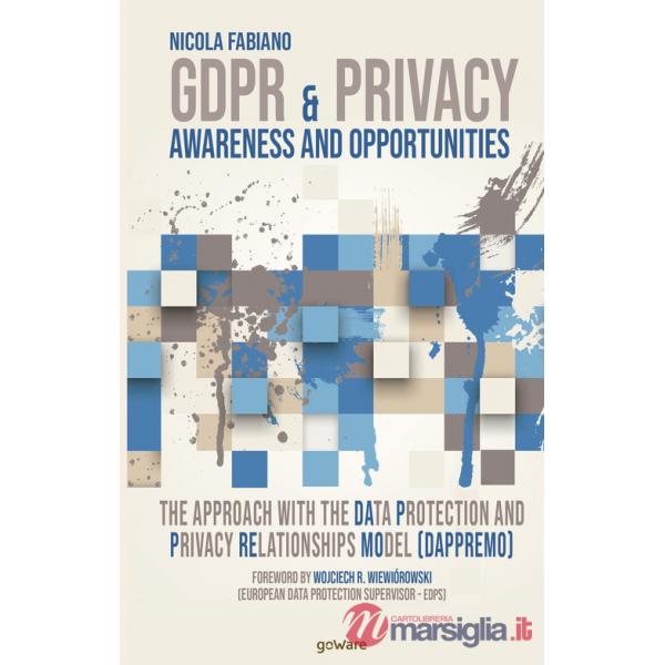 GDPR & Privacy: awareness and opportunities. The approach with the data protection and privacy relationships model (DAPPREMO)