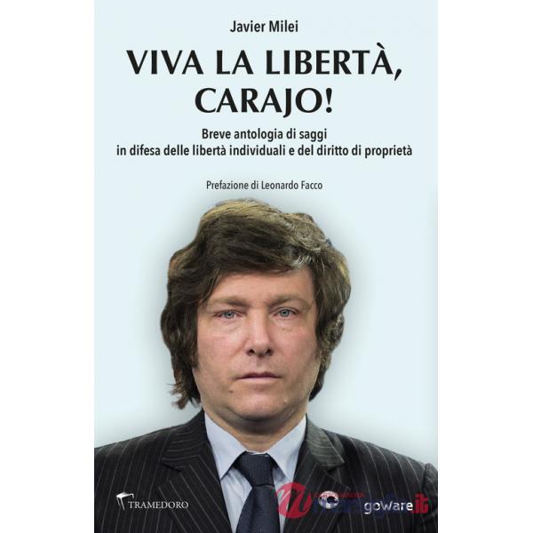 W la liberda Carajo! Breve antologia di saggi in difesa delle libertà individuali e del diritto di proprietà