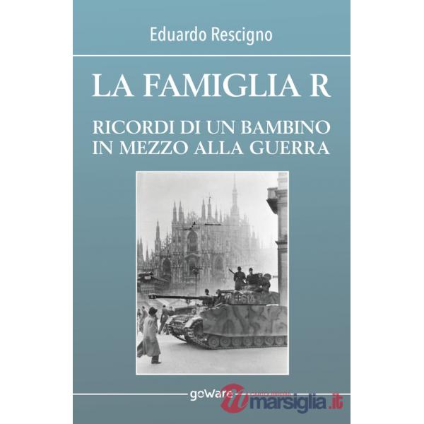 Famiglia R. Ricordi di un bambino in mezzo alla guerra (La)