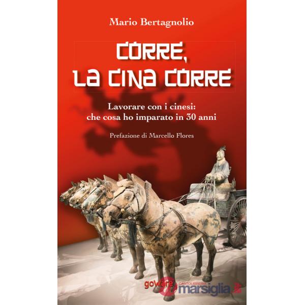 Corre, la Cina corre. Lavorare con i cinesi: che cosa ho imparato in 30 anni