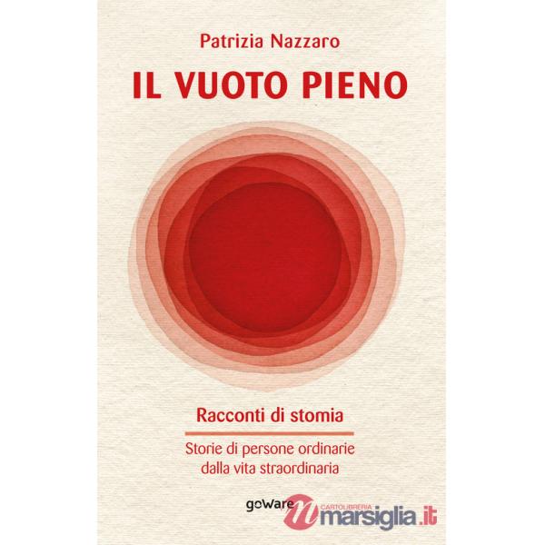 Vuoto pieno. Racconti di stomia. Storie di persone ordinarie dalla vita straordinaria (Il)