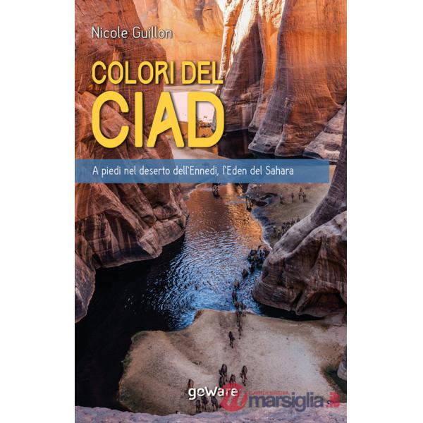 Colori del Ciad. A piedi nel deserto dell'Ennedi, l'Eden del Sahara