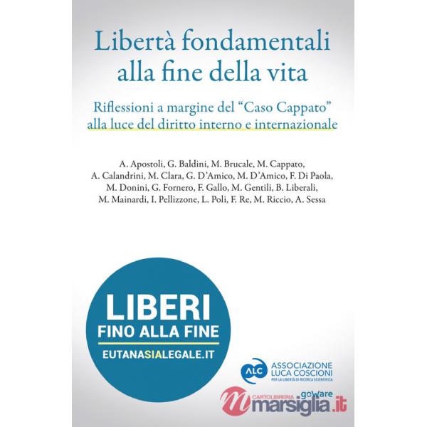 Libertà fondamentali alla fine della vita. Riflessioni a margine del «caso Cappato» alla luce del diritto interno e internaziona