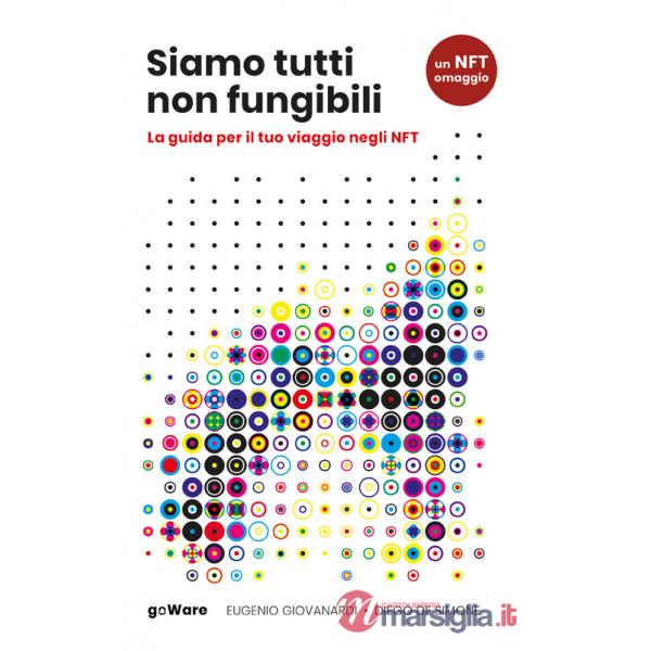 Siamo tutti non fungibili. La guida per il tuo viaggio negli NFT
