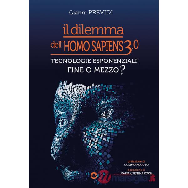 Dilemma dell'Homo Sapiens 3.0. Tecnologie esponenziali: mezzo o fine? (Il)