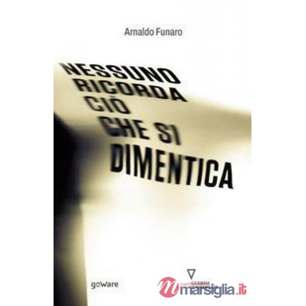 Nessuno ricorda ciò che si dimentica