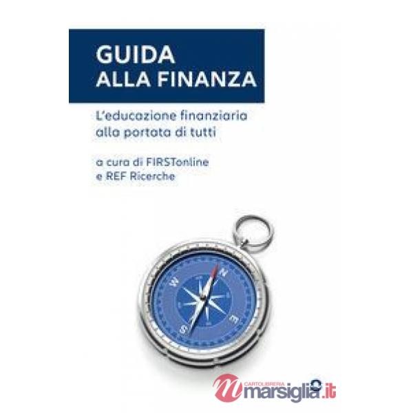 Guida alla finanza. L'educazione finanziaria alla portata di tutti