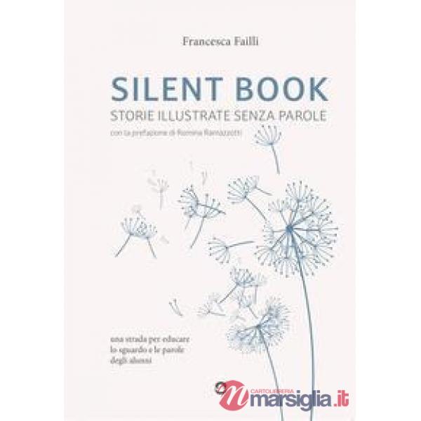 Silent Book. Storie illustrate senza parole. Una strada per educare lo sguardo e le parole degli alunni