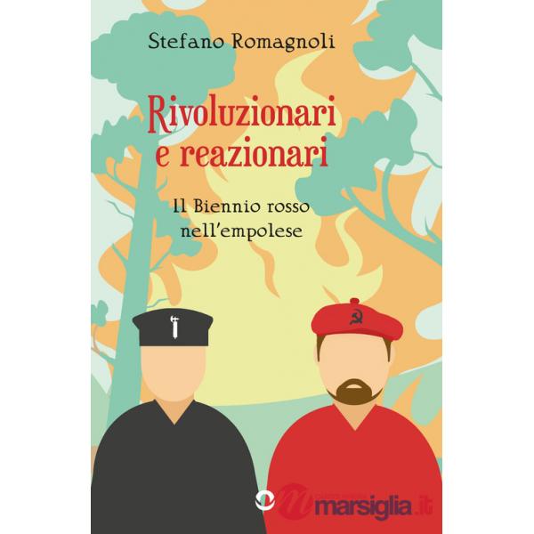 Rivoluzionari e reazionari. Il Biennio rosso nell'empolese