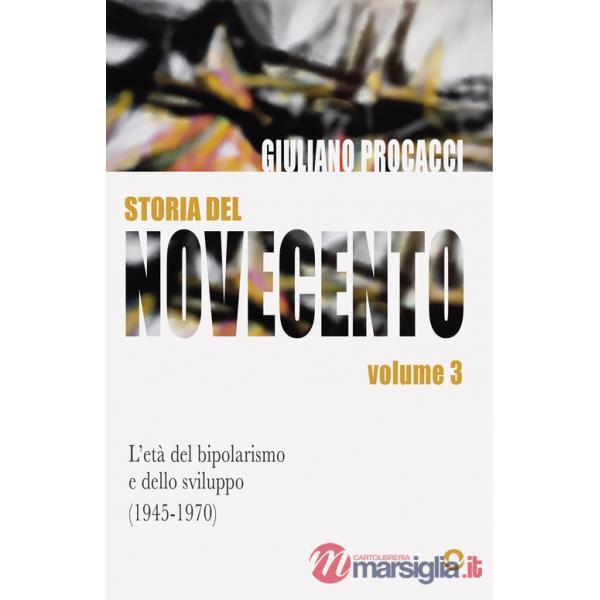 Storia del Novecento. Vol. 3: L' età del bipolarismo e dello sviluppo (1945-1970)