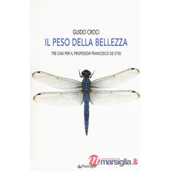 Peso della bellezza. Tre casi per il professor Francesco De Stisi (Il)