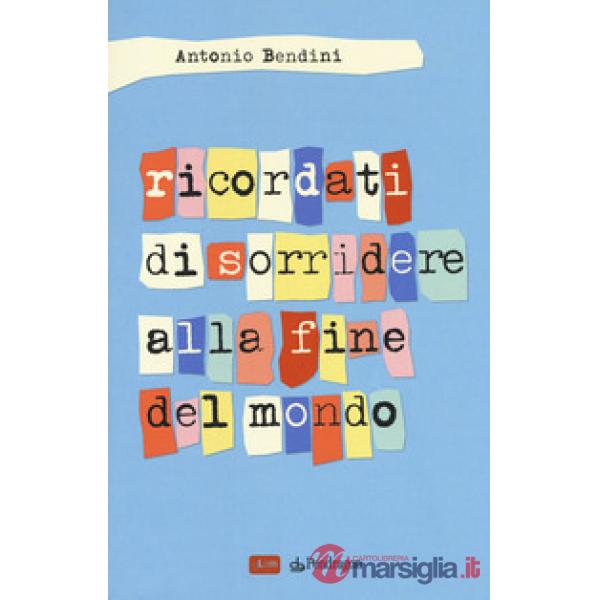 Ricordati di sorridere alla fine del mondo
