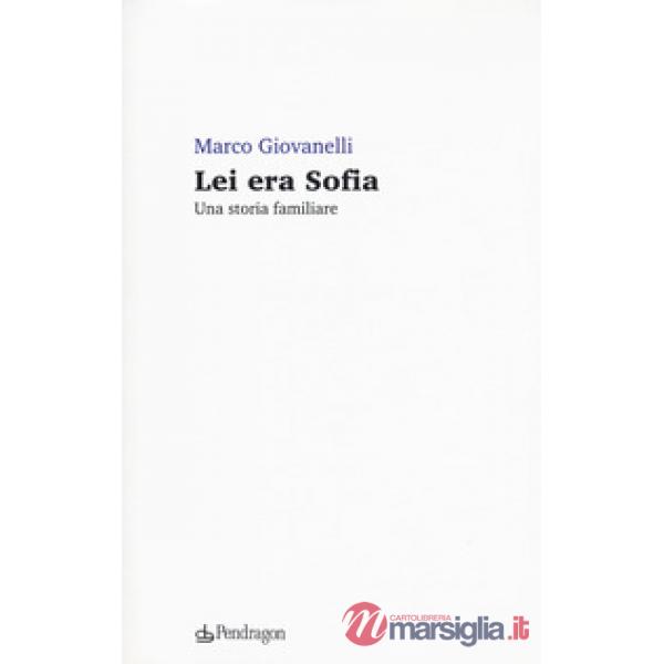 Lei era Sofia. Una storia familiare