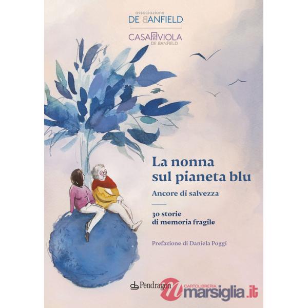 Nonna sul pianeta blu. Ancore di salvezza (La)