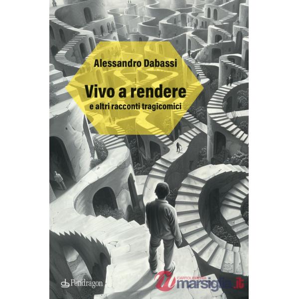 Vivo a rendere e altri racconti tragicomici