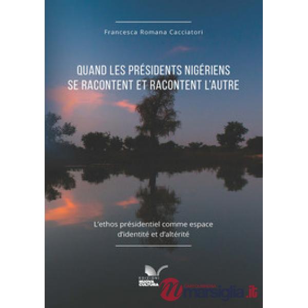 Quand les présidents nigériens se racontent et racontent l'autre. L'ethos présidentiel comme espace d'identité et d'altérité
