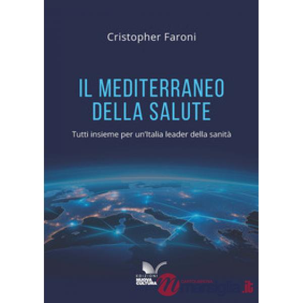 Il Mediterraneo della salute. Tutti insieme per un'Italia leader della sanità