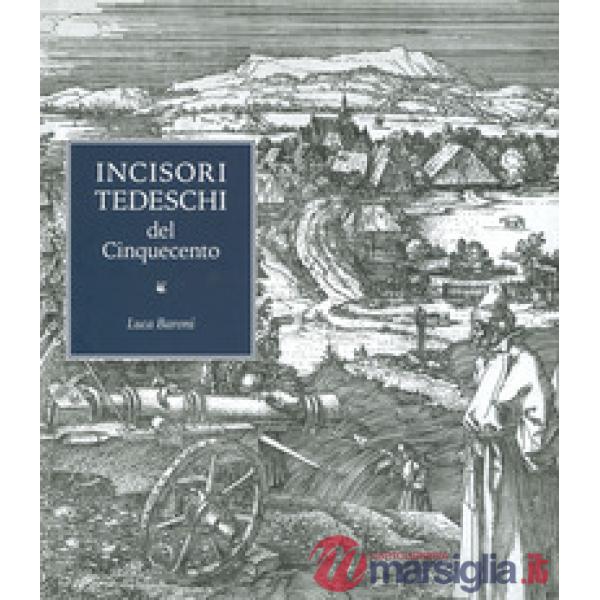 Incisori tedeschi del Cinquecento. Ediz. illustrata