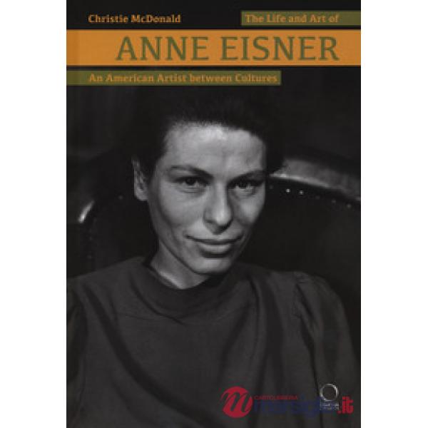 Anne Eisner an american artist between cultures. Ediz. illustrata