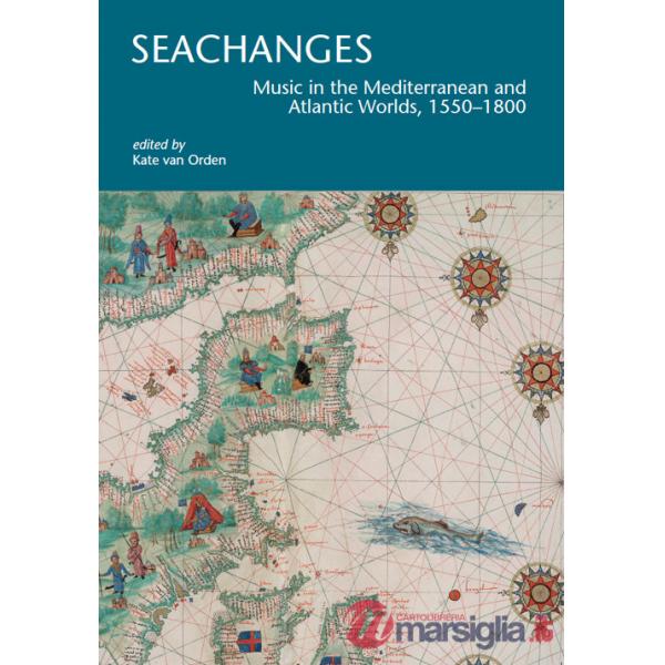 Seachanges. Music in the Mediterranean and Atlantic Worlds, 1550-1800