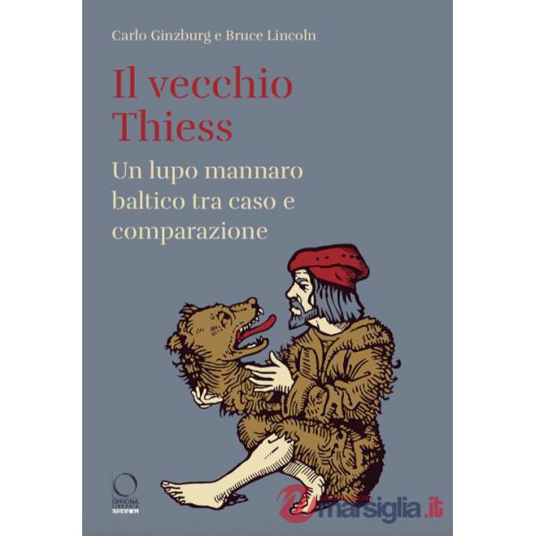 Vecchio Thiess. Un lupo mannaro baltico tra caso e comparazione (Il)