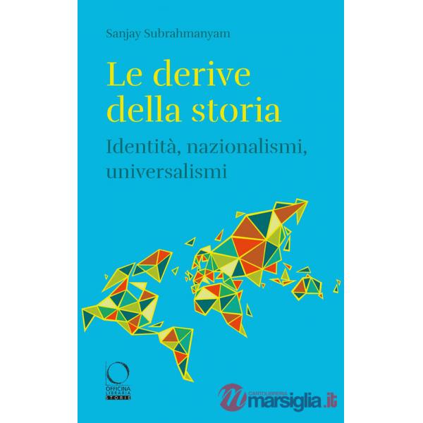 Derive della storia. Identità, nazionalismi, universalismi (Le)
