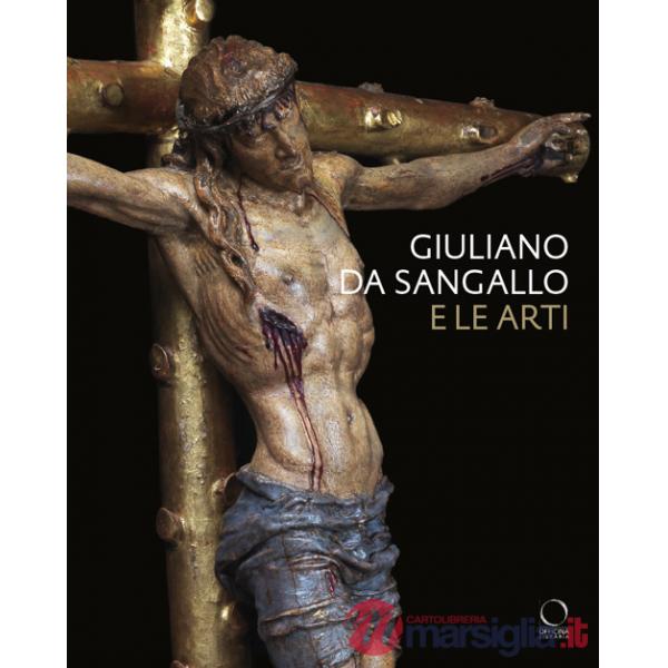 Giuliano da Sangallo e le arti. Disegno, scultura, architettura e ingegneria militare a cavallo del 1500