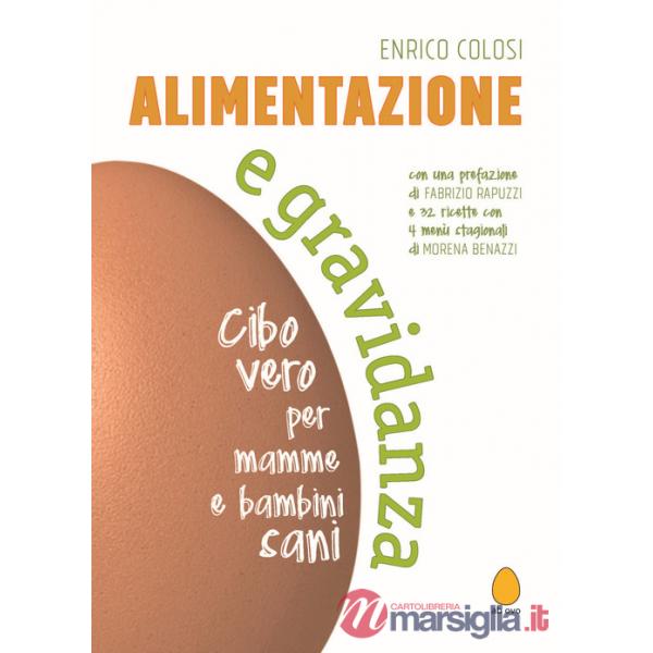 Alimentazione e gravidanza. Cibo vero per mamme e bambini sani. Nuova ediz.