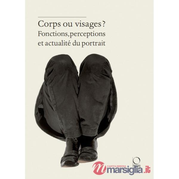 Corps ou visages? Fonctions, perceptions et actualité du portrait