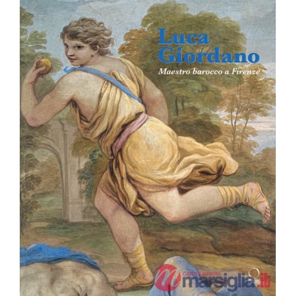 Luca Giordano. Maestro barocco a Firenze. Ediz. a colori