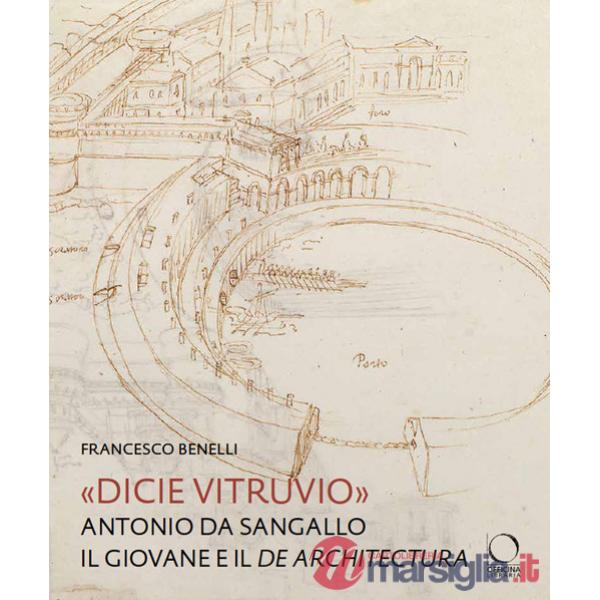«Dicie Vitruvio». Antonio da Sangallo il Giovane legge il «De architectura»