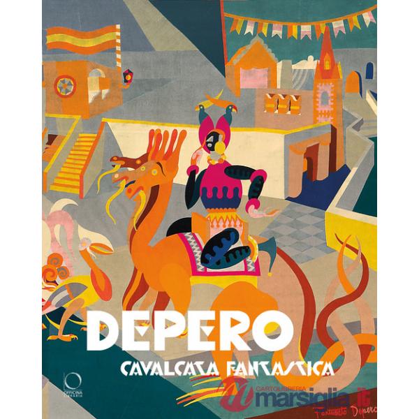 Depero. Cavalcata fantastica-Fantastical ride