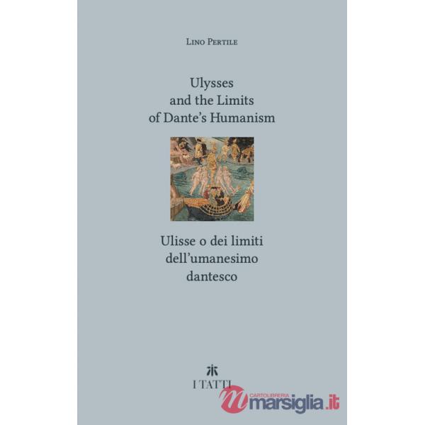 Ulysses and the limits of Dante's Humanism-Ulisse o dei limiti dell'umanesimo dantesco