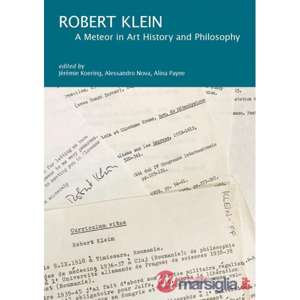 Robert Klein. A meteor in art history and philosophy. Ediz. italiana, inglese e francese