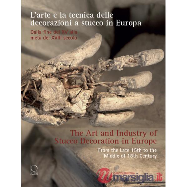Arte e la tecnica delle decorazioni a stucco in Europa. Dalla fine del XV alla metà del XVIII secolo-The art and industry of stu