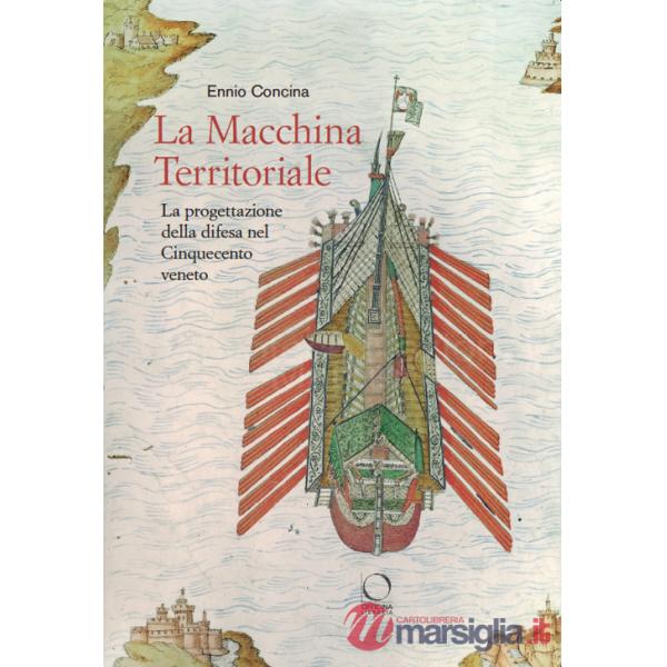Macchina territoriale. La progettazione della difesa nel Cinquecento veneto (La)