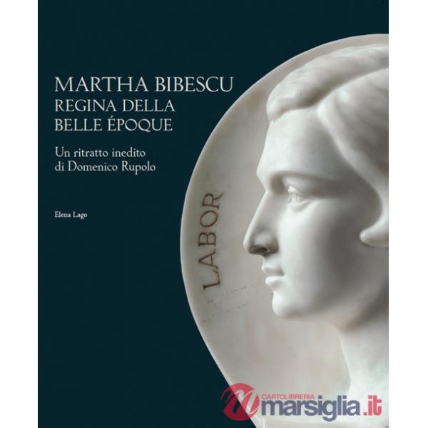 Martha Bibescu regina della Belle Èpoque. Un ritratto inedito di Domenico Rupolo. Ediz. italiana e inglese
