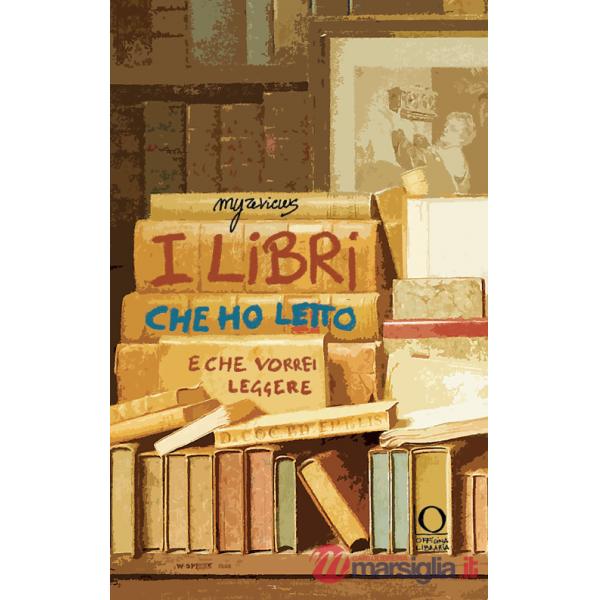 Libri che ho letto (e che vorrei leggere). Ediz. illustrata (I)