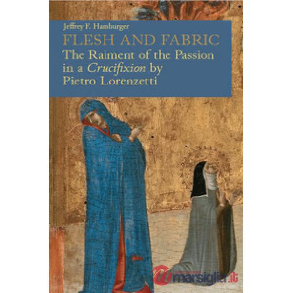 Flesh and fabric. The raiment of the Passion in a «Crucifixion» by Pietro Lorenzetti