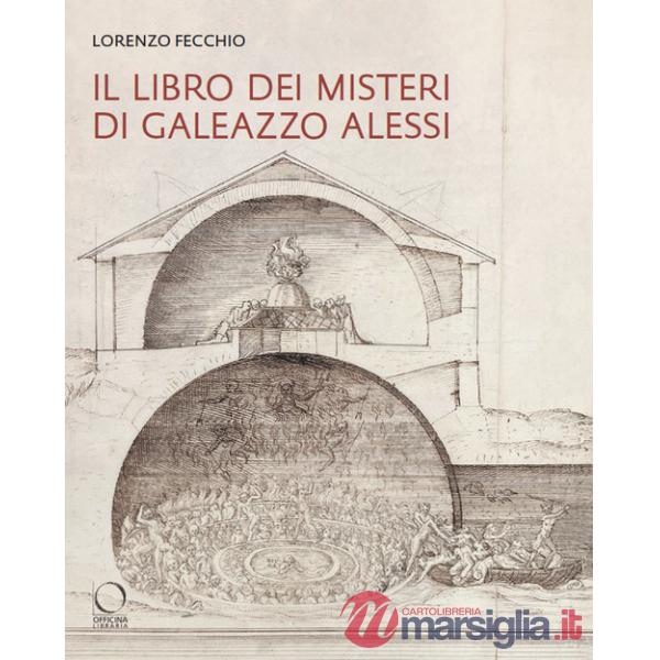 «Libro dei Misteri» di Galeazzo Alessi. La nuova Gerusalemme e il Sacro Monte di Varallo (1565-1572) (Il)