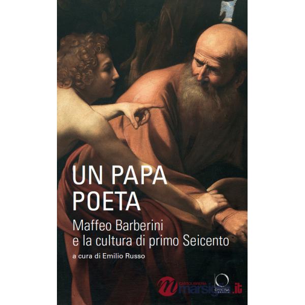 Un papa poeta. Maffeo Barberini e la cultura di primo Seicento