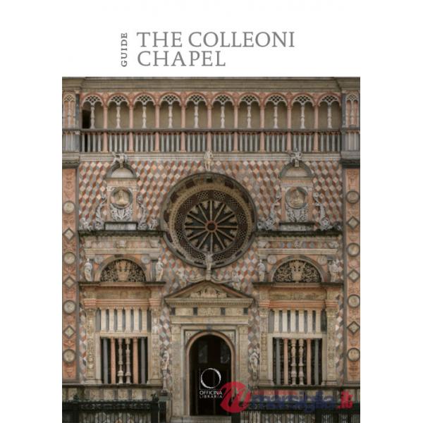 Colleoni Chapel and the Luogo Pio della Pietà. Guide (The)