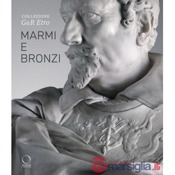 Collezione G&R Etro. Marmi e bronzi. Ediz. a colori