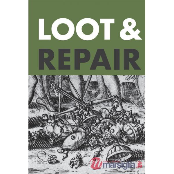 Loot & repair. Plunder and restitution between the early modern battlefield and the modern-day museum