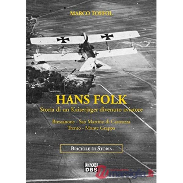 Hans Folk. Storia di un Kaiserjäger divenuto aviatore