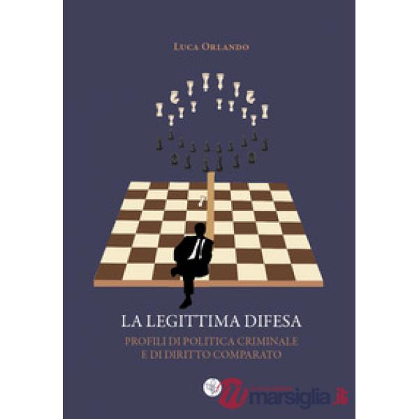 La legittima difesa. Profili di politica criminale e di diritto comparato