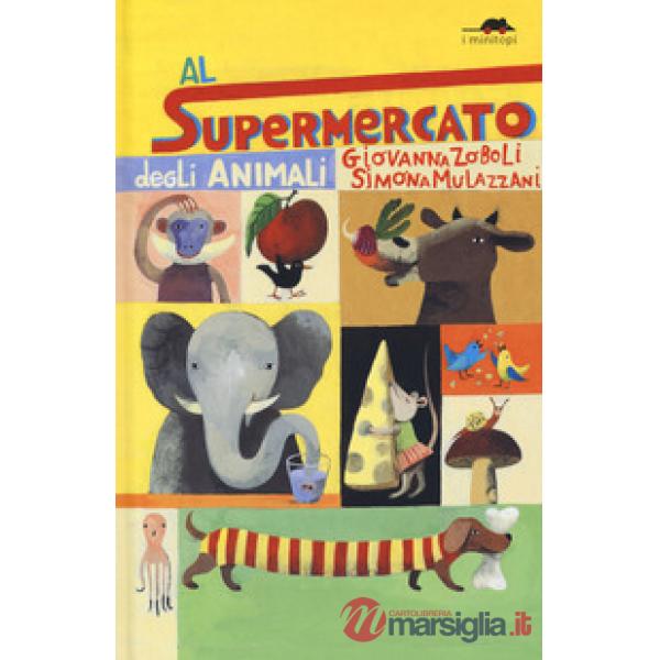 Al supermercato degli animali. Ediz. a colori