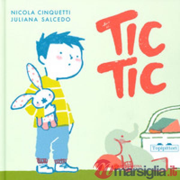 Tic tic. Ediz. a colori